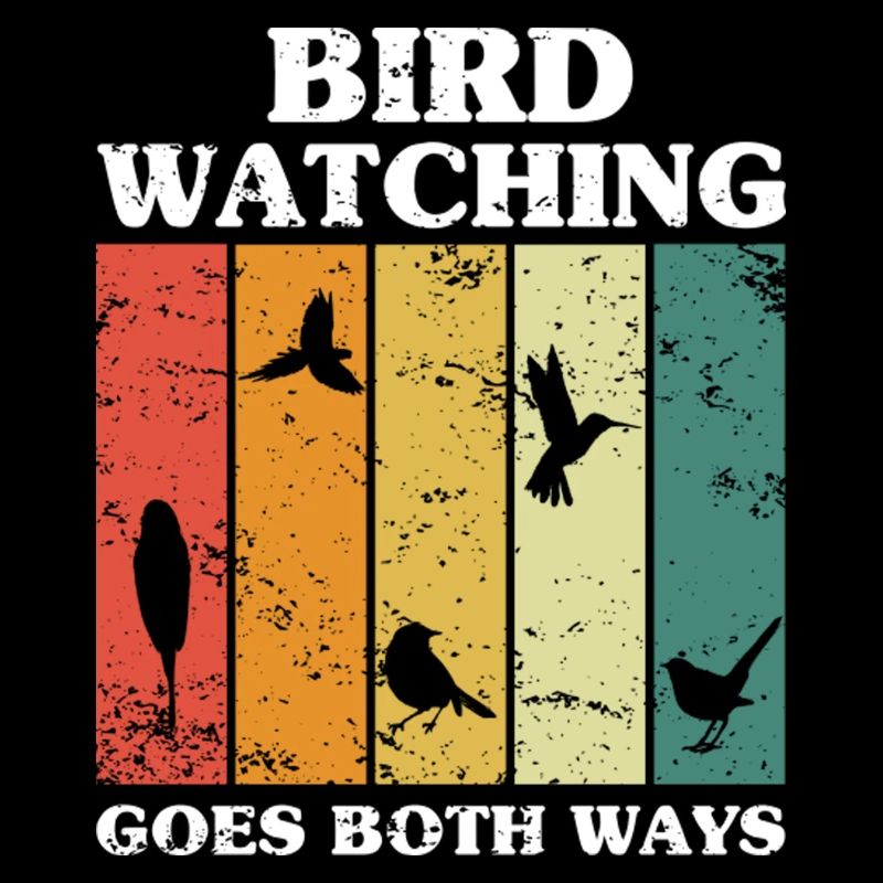 Bird Watching Goes Both Ways Birder Bird Watching