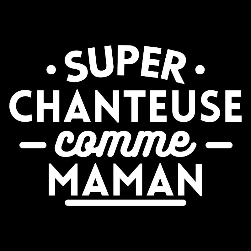 Super chanteuse comme maman
