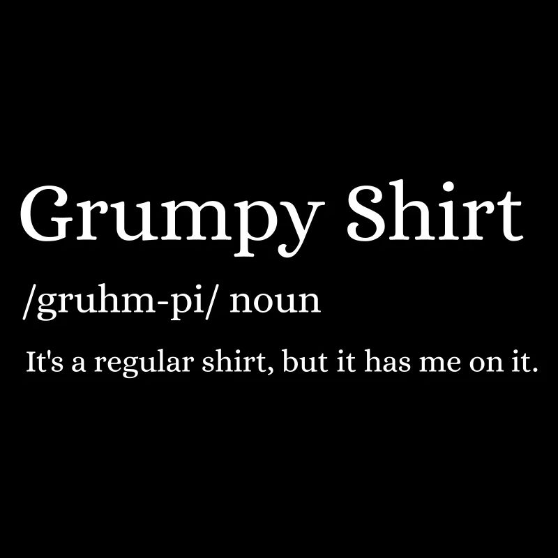Grumpy Shirt Definition: Lustiger Sarkasmus Spruch