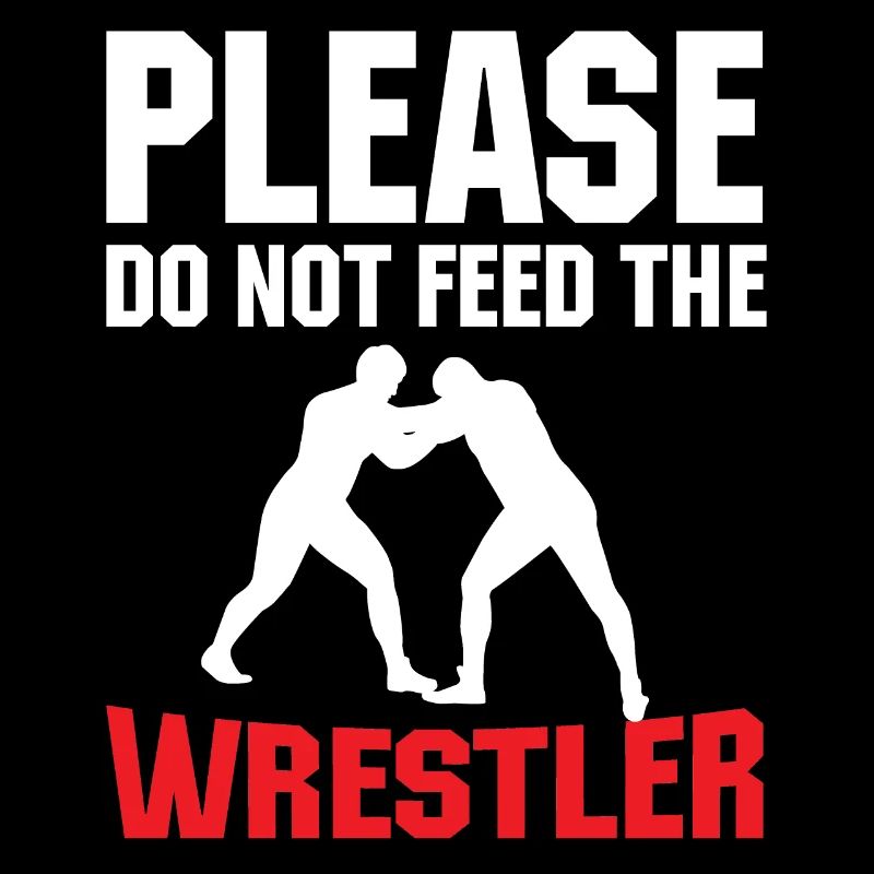 Please do not feed the wrestler