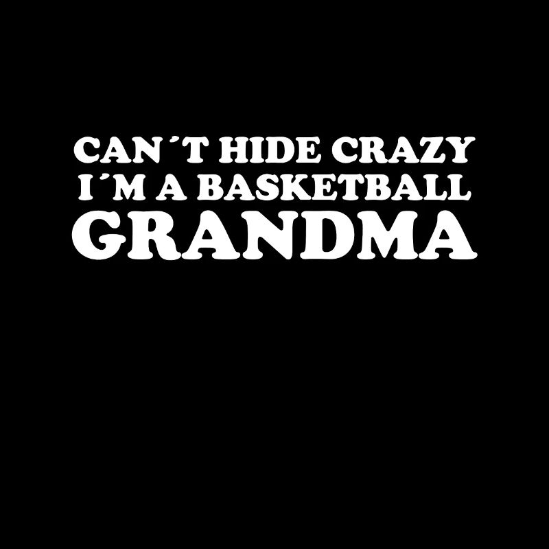 I Can't Hide Crazy Basketball Granny