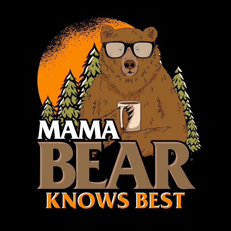 Mama Bear Knows Best - Funny Bear Design