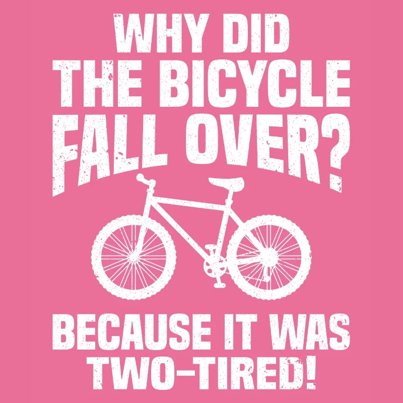 Why Did The Bicycle Fall Over? Because It Was Two-