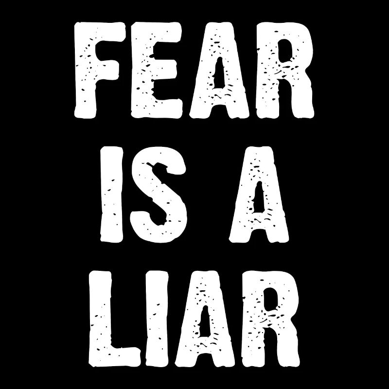Fear Is A Liar