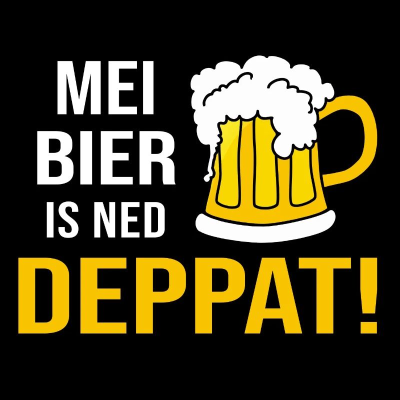 Mei Bier Is Ned Deppat I Bierkrug Rauschig Alkohol