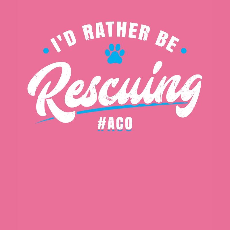 I'd Rather Be Rescuing - Tierschutzbeauftragter