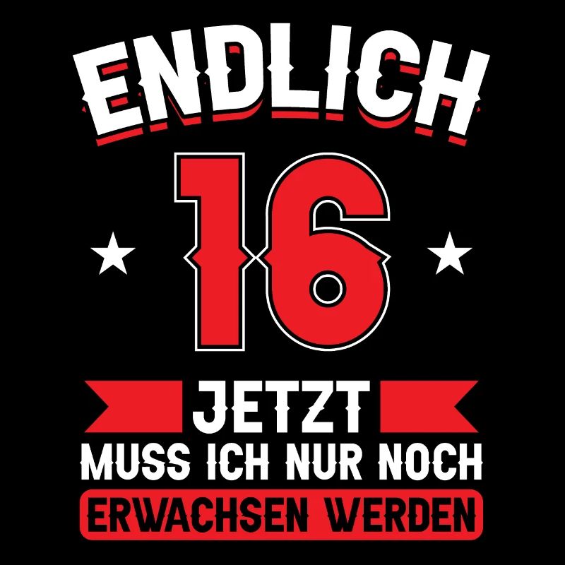 16. Geburtstag Jetzt nur noch erwachsen werden