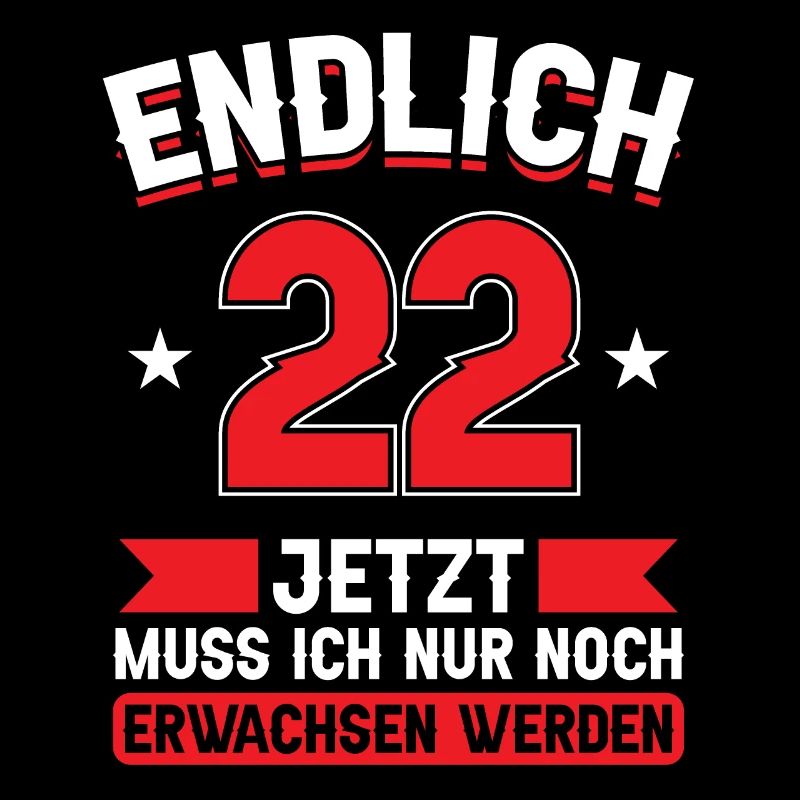 22. Geburtstag Jetzt nur noch erwachsen werden