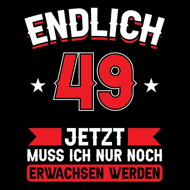 49. Geburtstag Jetzt nur noch erwachsen werden