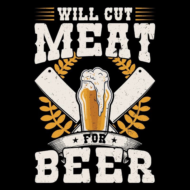 Will Cut Meat For Beer
