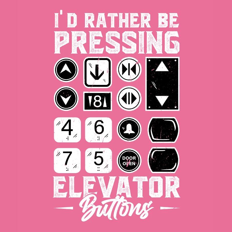 I'd Rather Be Pressing Elevator Buttons