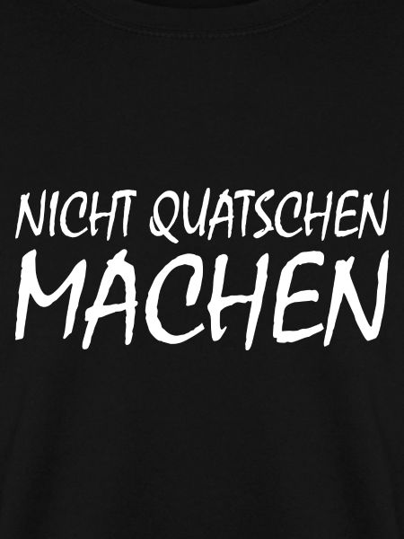 nicht quatschen machen