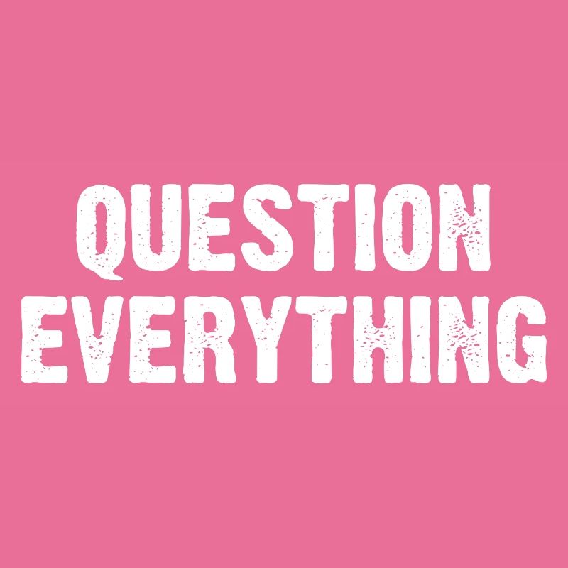 Question Everything