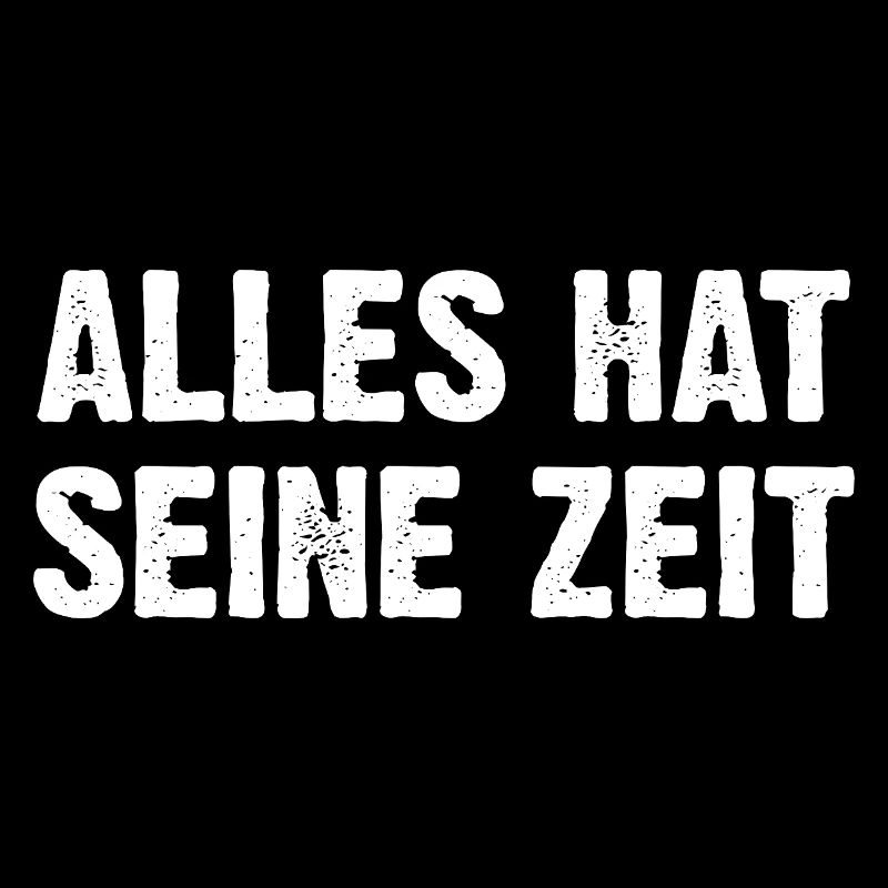 Alles Hat Seine Zeit
