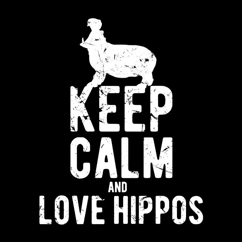Keep calm and love Hippos