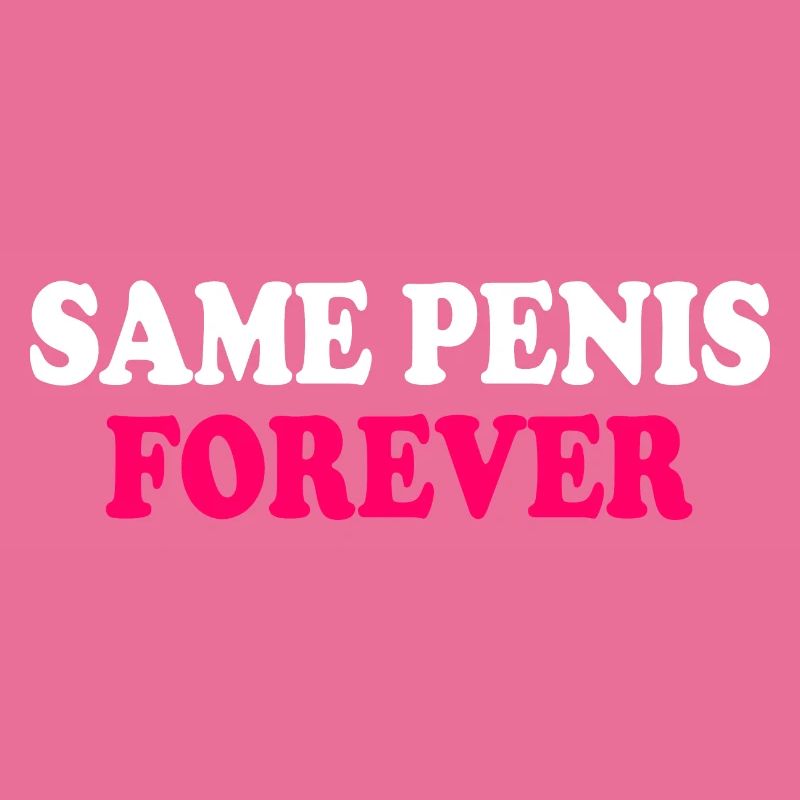Same penis forever