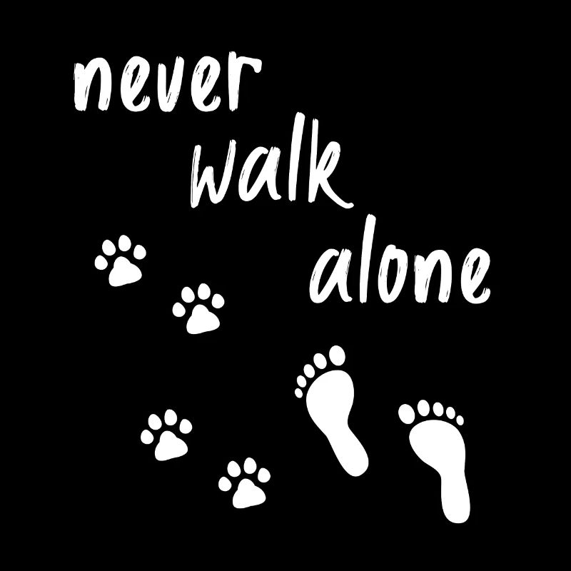 Never walk alone dog Gassi go dog lover