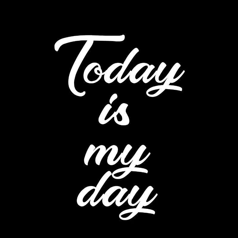 Today is my day