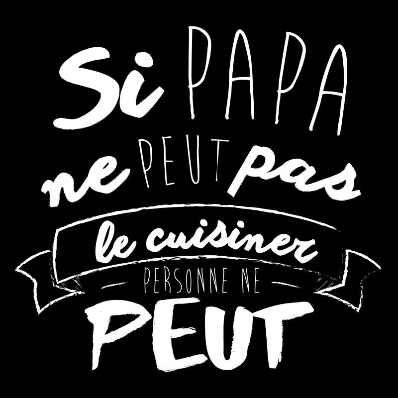 Citation Si Papa Ne Peut Pas Le Cuisiner