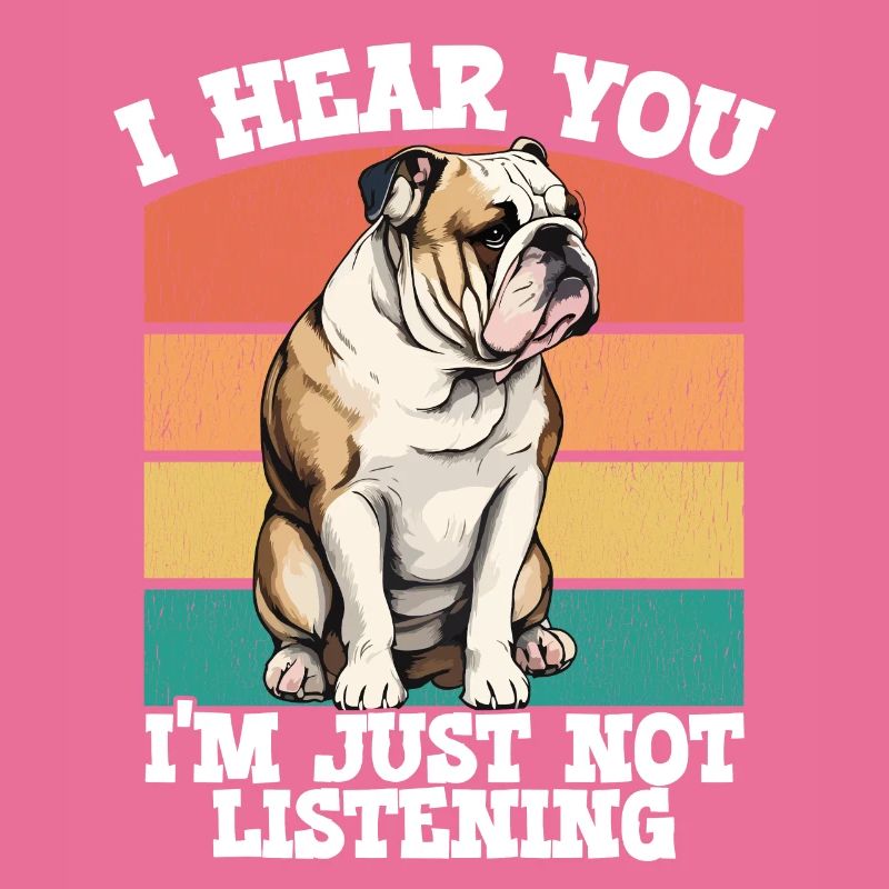 Bouledogue anglais Je vous comprends Je n’écoute tout simplement pas