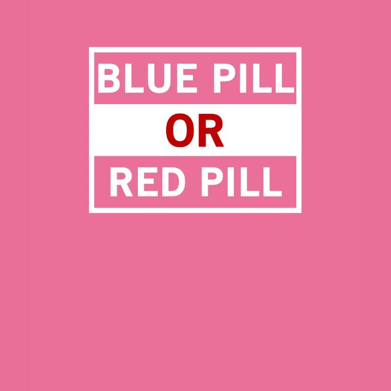 Blue Pill Red Pill - Blaue Pille oder Rote Pille