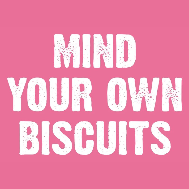 Mind Your Own Biscuits