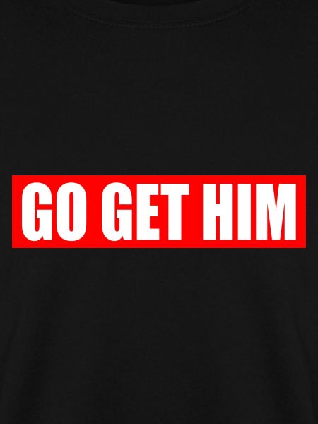 Go get him