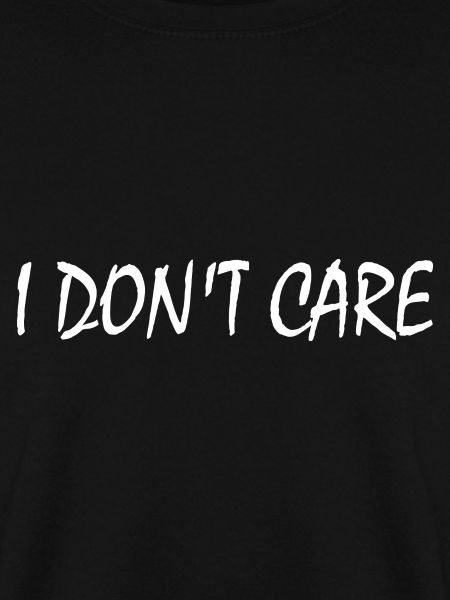 I dont care