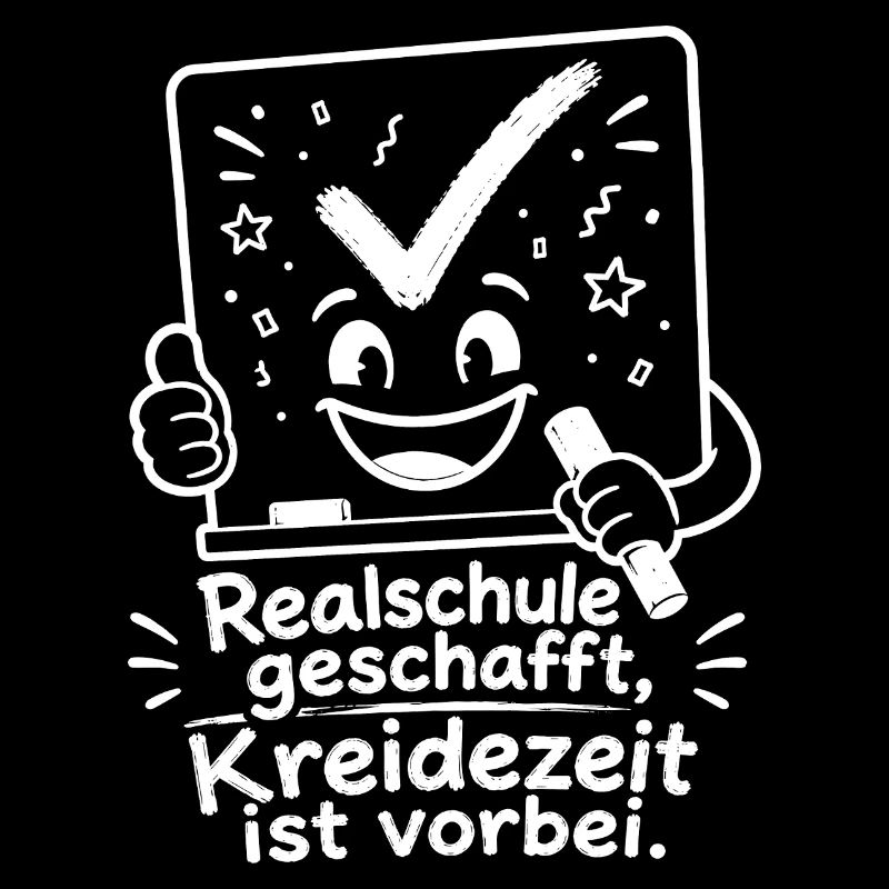 Realschule geschafft, Kreidezeit ist vorbei.