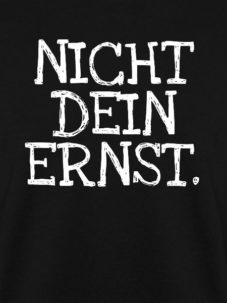 Nicht Dein Ernst.
