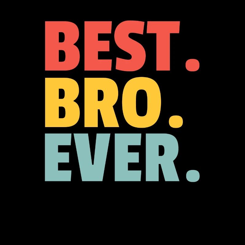 Best. Bro. Ever.