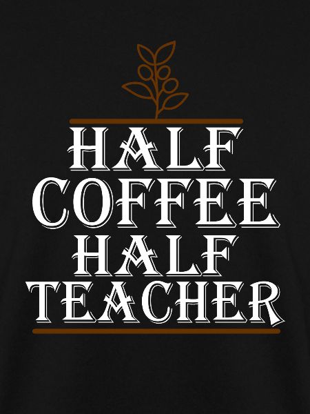 Half Coffee Half Teacher