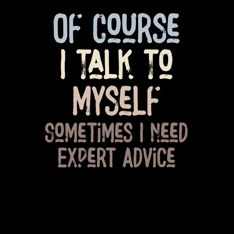 Of Course, I Talk to Myself Sometimes Need Expert
