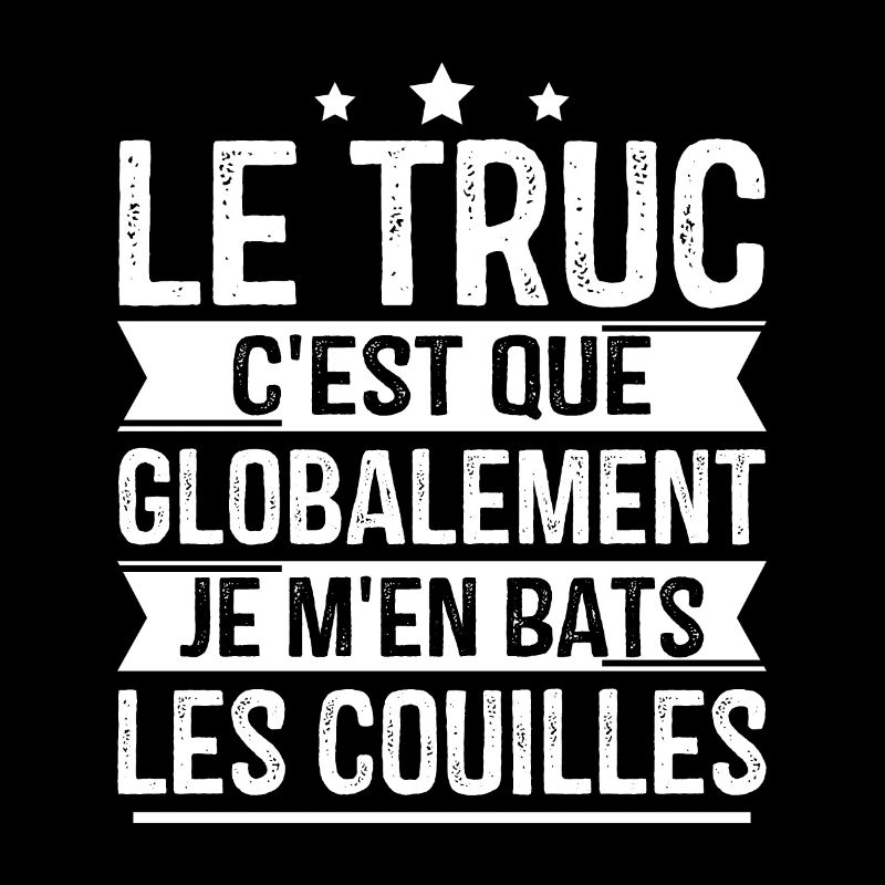 Globalement je m'en bats les couilles