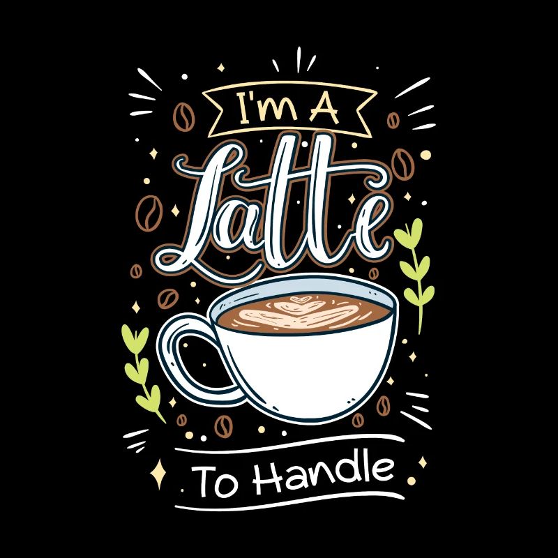 Funny Latte Macchiato Coffee Lover Sarcasm