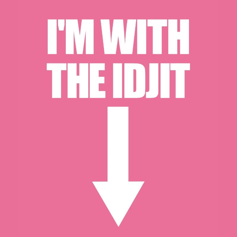 Ich bin mit dem Idjit -Pfeil down Idiot Slang Idji