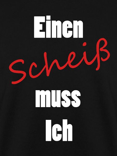 Einen Scheiß muss Ich