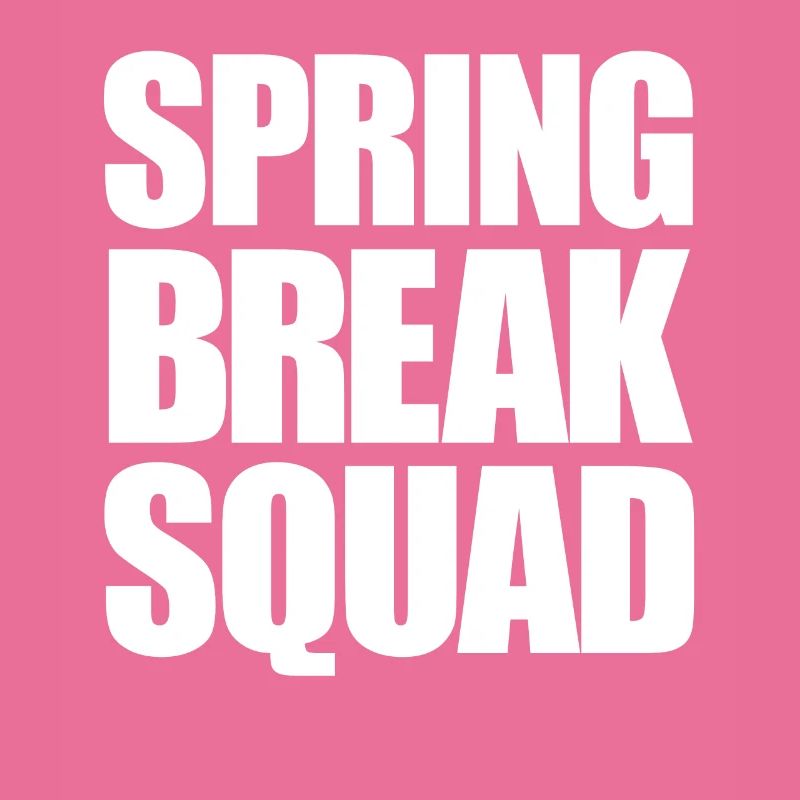 Spring Break Squad Spring Break