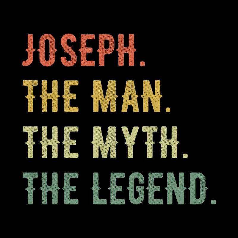 Joseph First Name The Man The Myth The Legend
