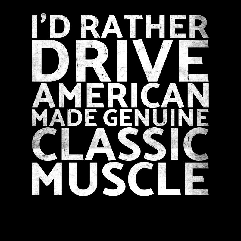 Je préférerais American Made Genuine For Muscle
