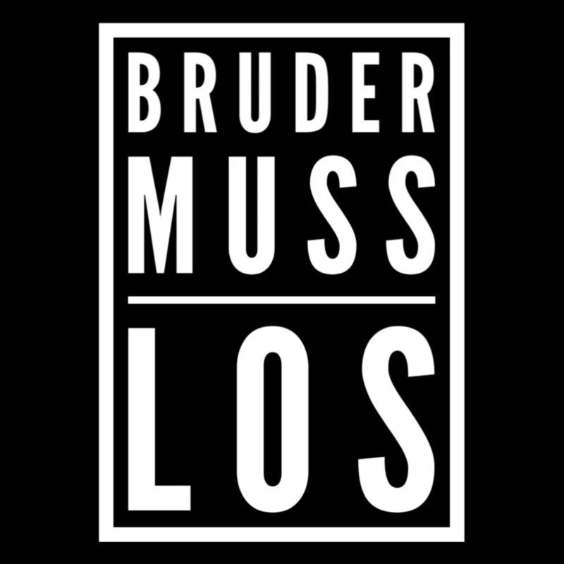 Bruder muss los G Style