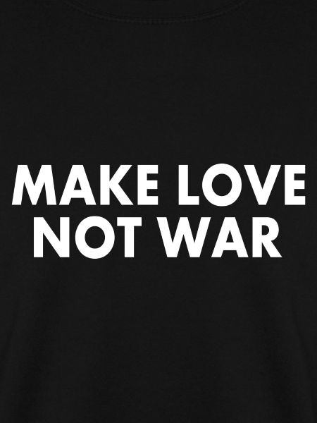 Make love not war