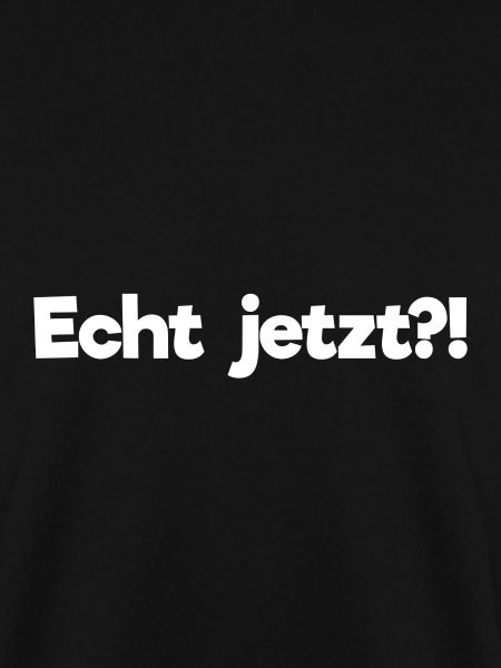 Echt jetzt?!