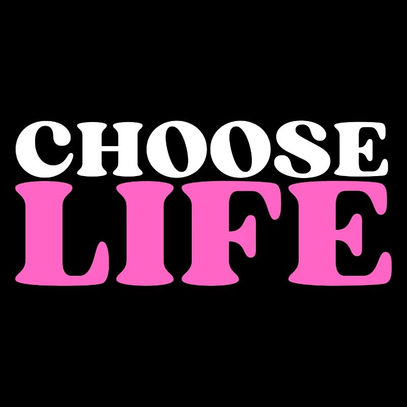 Choose Life - Statement fürs Leben! Was wählst du?