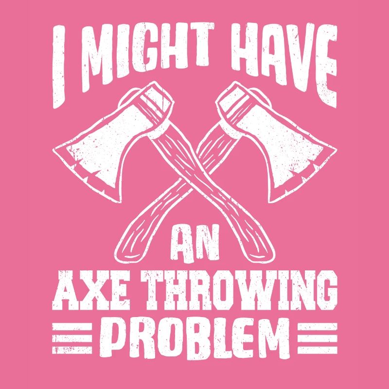 I Might Have An Axe Throwing Problem