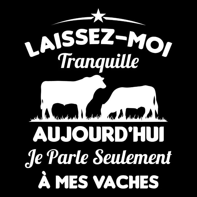 Je parle Seulement à Mes Vaches