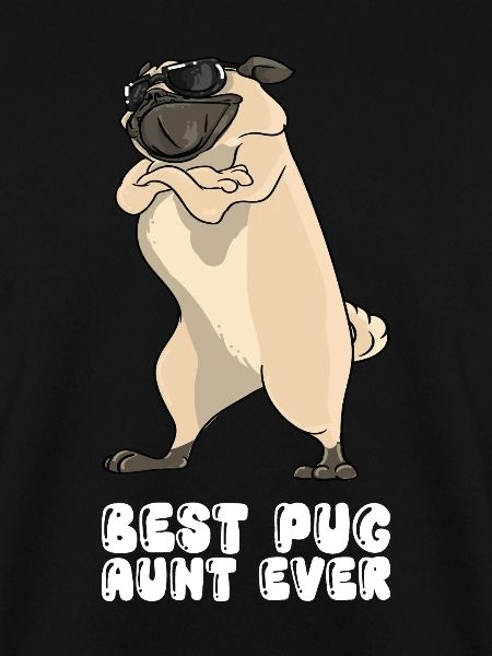 Best Pug Aunt Ever
