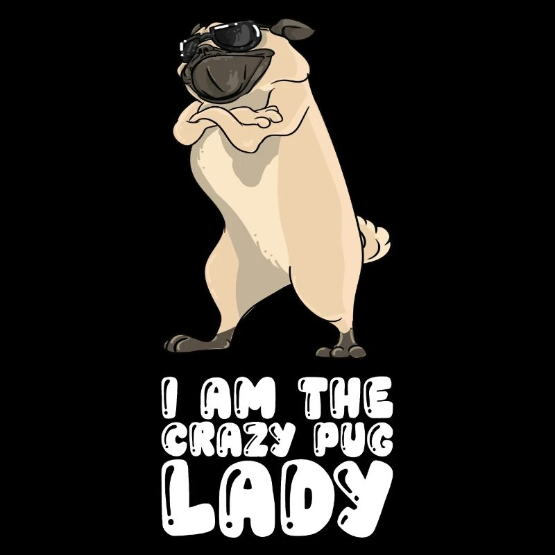 I Am The Crazy Pug Lady