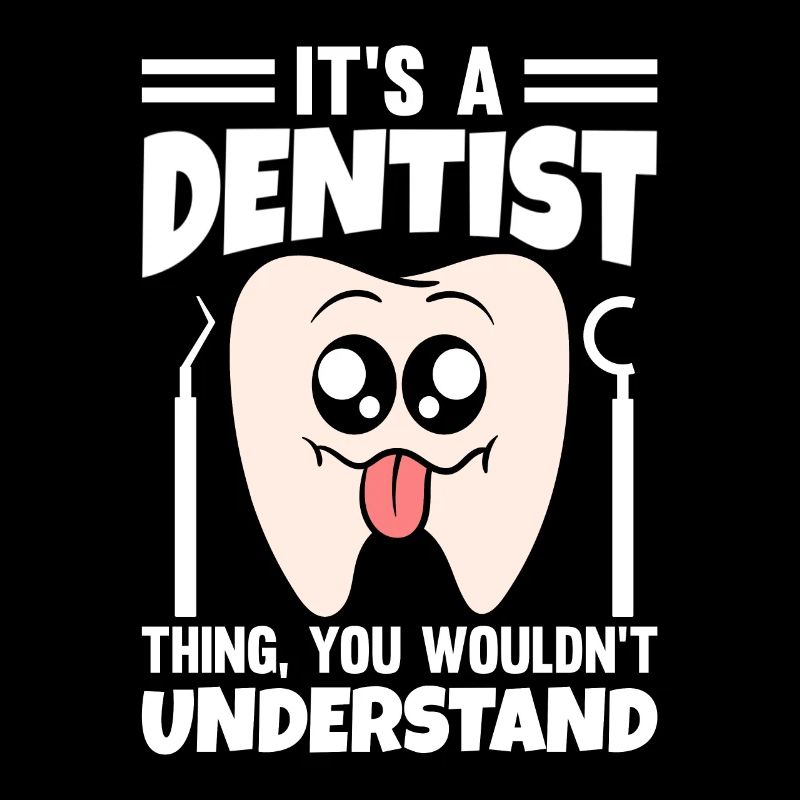 C’est une chose de dentiste que vous ne comprendriez pas