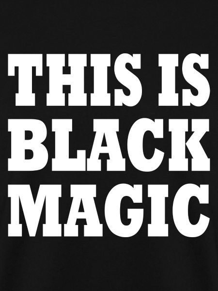 this is black magic